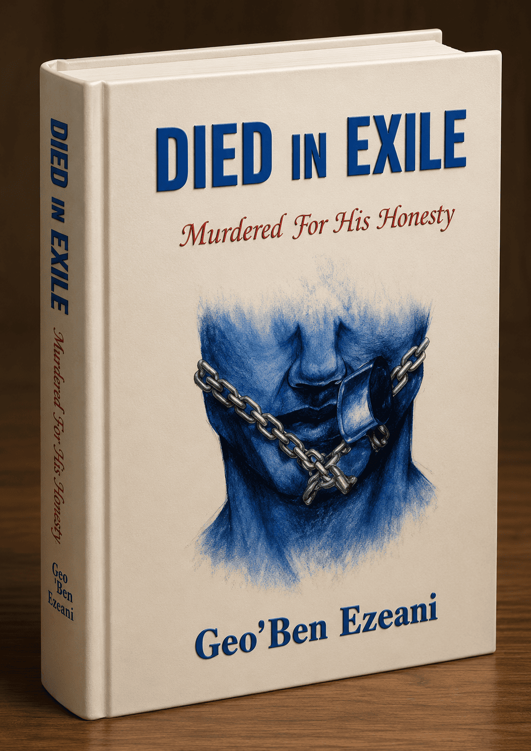 Died in Exile - Murdered for His Honesty (a Novel)